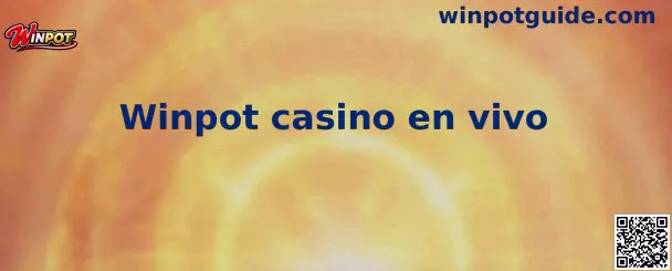 Winpot casino en vivo con mesas de juego en directo